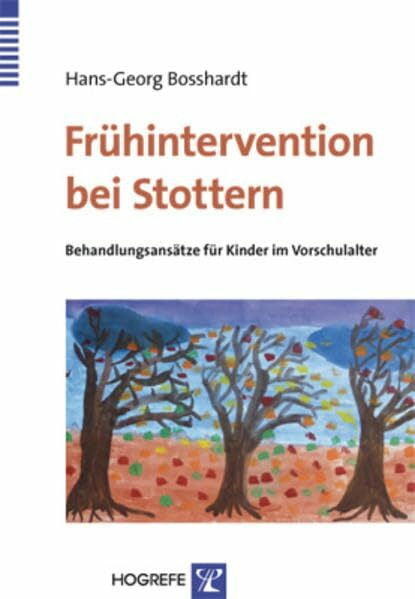 Bosshardt, Hans-Georg Frühintervention bei Stottern: Behandlungsansätze für Kinder im Vorschulalter