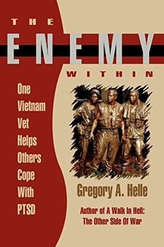 Helle, Gregory A. The Enemy Within: One Vietnam Veteran Helps Others Cope with Ptsd