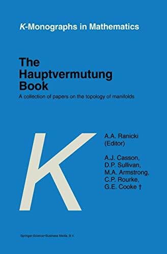 Rourke, C.P. The Hauptvermutung Book: A Collection of Papers on the Topology of Manifolds (K-Monographs in Mathematics, 1, Band 1)