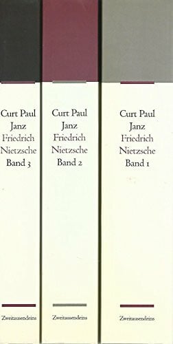 Janz, Curt P Friedrich Nietzsche - Biographie: Band I: Kindheit, Jugend, Die Basler Jahre. Band II: Die zehn Jahre des freien Philosophen. Band III: Die Jahre des Siechtums, Dokumente, Quellen und Register