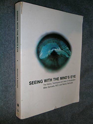 Samuels, Mike Seeing With the Mind's Eye: The History, Techniques, and Uses of Visualization: History, Techniques and Usages of Visualization (Bookworks S.)