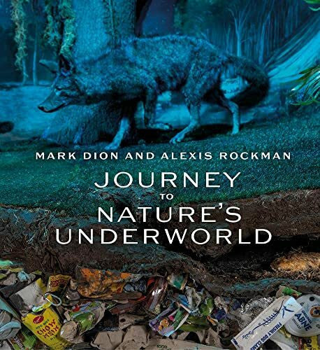 Ramljak, Suzanne Mark Dion and Alexis Rockman: Journey to Nature's Underworld