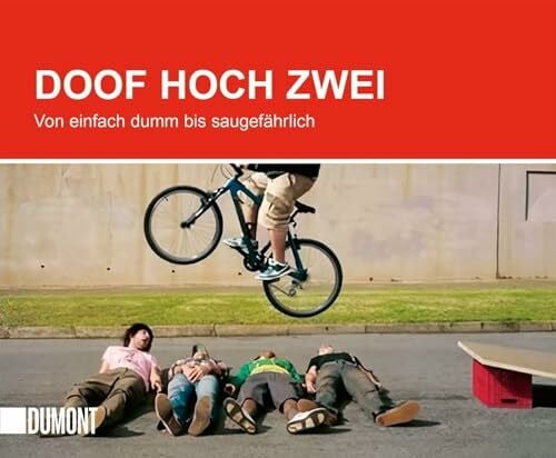 Doof hoch zwei: Von einfach dumm bis saugefährlich ((Fast) immer lustig, Band 16)