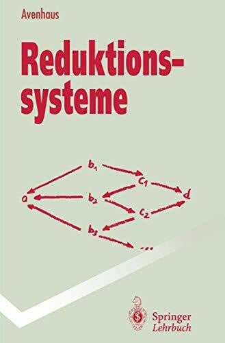 Avenhaus, Jürgen Reduktionssysteme: Rechnen und Schließen in gleichungsdefinierten Strukturen (Springer-Lehrbuch)