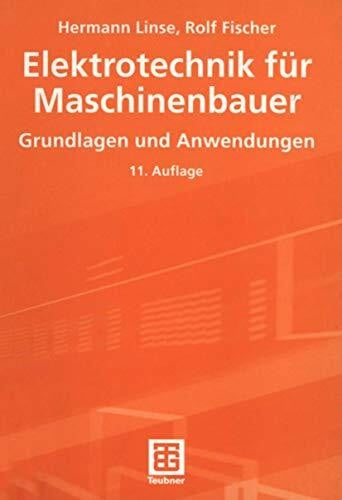 Fischer, Rolf Elektrotechnik für Maschinenbauer. Grundlagen und Anwendungen