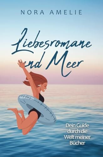 Amelie, Nora Liebesromane und Meer: Dein Guide durch die Welt meiner Bücher