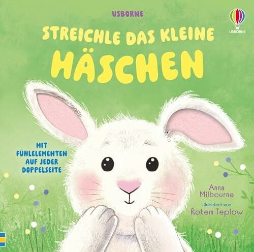 Teplow, Rotem Streichle das kleine Häschen: mit Fühlelementen auf jeder Doppelseite – für Kinder ab 1 Jahr (Streichle-Bücher)