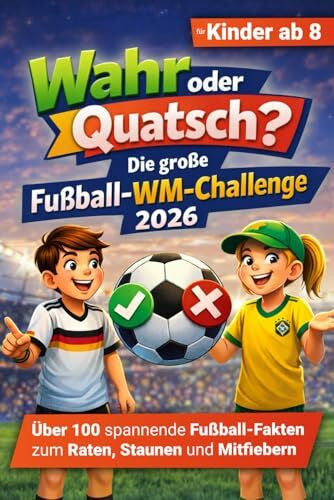 Krüger, Leon Wahr oder Quatsch? Das große WM-Quiz 2026 für Kinder ab 8 Jahren I Über 100 Quizfragen zum Mitraten, Staunen und Mitfiebern: Perfektes Geschenk für Kids zur Weltmeisterschaft