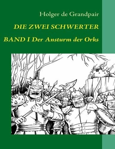 Grandpair, Holger de Die Zwei Schwerter, Band 1: Der Ansturm der Orks