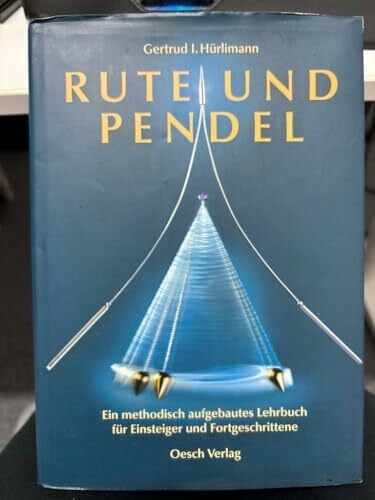 Hürlimann, Gertrud I Rute und Pendel: Ein methodisch aufgebautes Lehrbuch für Einsteiger und Fortgeschrittene (Grenzwissenschaften)