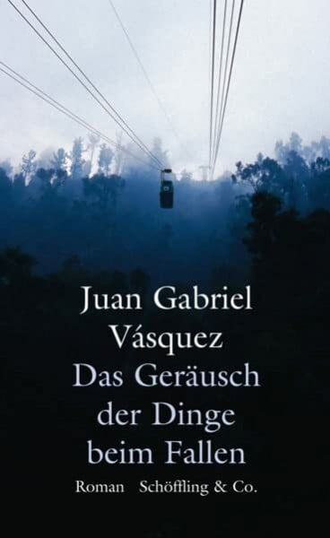 Juan Gabriel Vásquez Das Geräusch der Dinge beim Fallen: Ausgezeichnet mit dem Premio Alfaguara de novela 2014 und dem International IMPAC Dublin Literary Award 2014. Roman