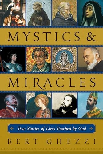 Ghezzi, Bert Mystics & Miracles: True Stories of Lives Touched by God