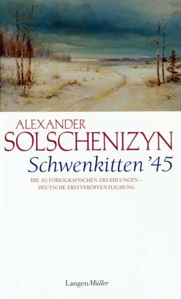 Solschenizyn, Alexander Schwenkitten '45: Die autobiografischen Erzählungen