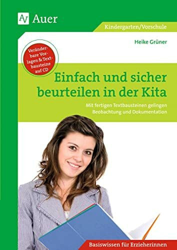 Grüner, Heike Einfach und sicher beurteilen in der Kita: Mit fertigen Textbausteinen gelingen Beobachtung und Dokumentation (Kindergarten)