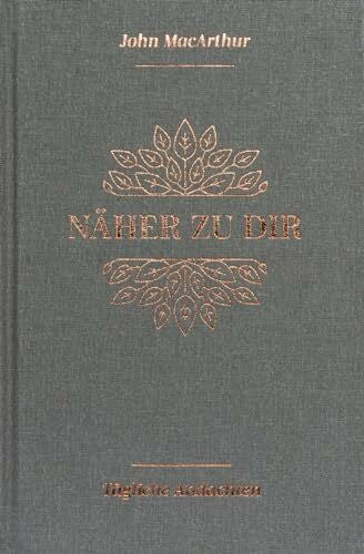 MacArthur, John Näher zu dir: Tägliche Andachten