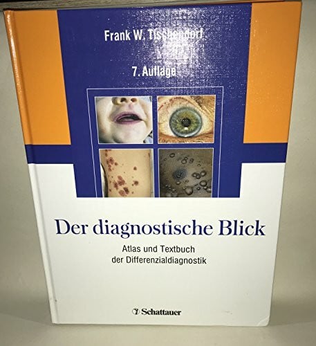 Tischendorf, W Der diagnostische Blick: Atlas und Textbuch der Differenzialdiagnostik: Atlas und Textbuch der Differentialdiagnostik