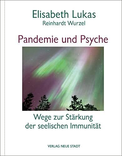 Lukas, Elisabeth Pandemie und Psyche: Wege zur Stärkung der seelischen Immunität (LebensWert)