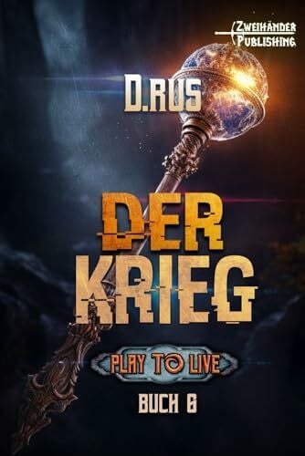 Waba, Stephan Der Krieg: Eine LitRPG-Serie (Play to Live, Band 6)