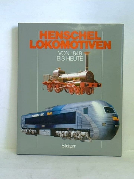 Siegfried Kademann Henschel-Lokomotiven von 1848 bis heute