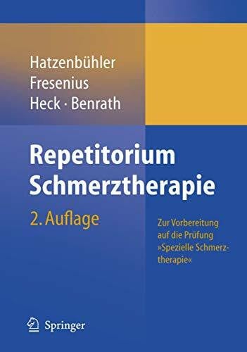 Benrath, J. Repetitorium Schmerztherapie: Zur Vorbereitung auf die Prüfung 'Spezielle Schmerztherapie'