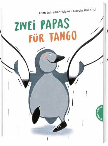 Holland, Carola Zwei Papas für Tango: Bilderbuch-Klassiker über Familie, Toleranz und Vielfalt