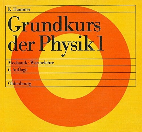Hammer, Hildegard Grundkurs der Physik: Mechanik - Wärmelehre