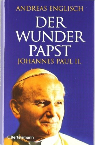 Englisch, Andreas Der Wunderpapst: Johannes Paul II.