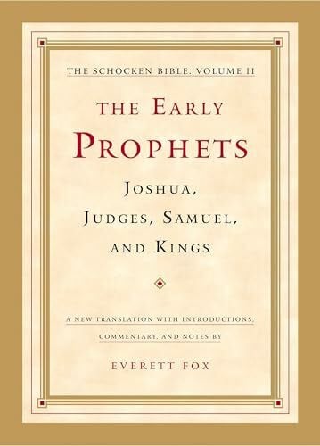 Fox, Dr. Everett The Early Prophets: Joshua, Judges, Samuel, and Kings: The Schocken Bible, Volume II