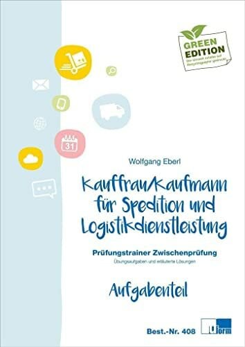 Eberl, Wolfgang Kaufmann/Kauffrau für Spedition und Logistikdienstleistung: Prüfungstrainer Zwischenprüfung