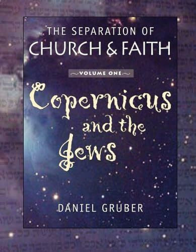 Gruber, Daniel C. The Separation of Church and Faith: Copernicus and the Jews
