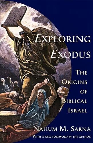 Sarna, Nahum M. Exploring Exodus: The Origins of Biblical Israel