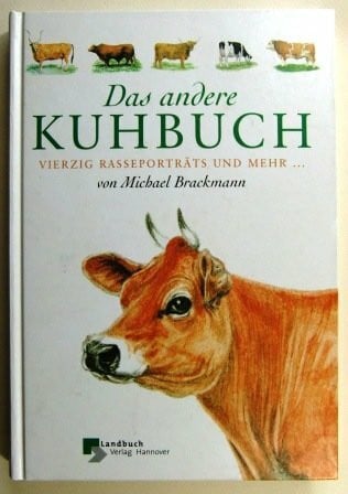 Brackmann, Michael Das andere Kuhbuch: Vierzig Rasseporträts und mehr...