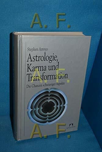 Arroyo, Stephen Astrologie, Karma und Transformation. Die Chancen schwieriger Aspekte