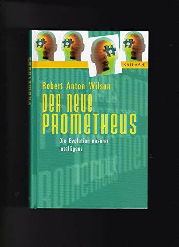 Wilson, Robert Anton Der neue Prometheus. Die Evolution unserer Intelligenz