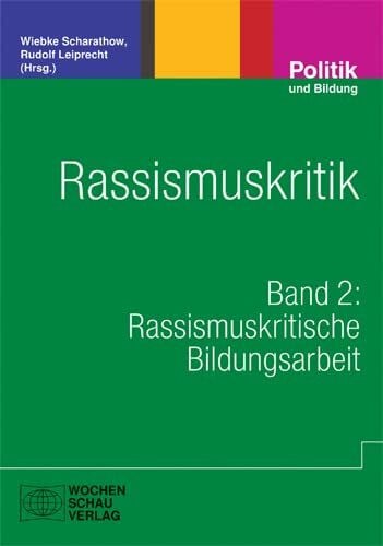 Leiprecht, Rudolf Rassismuskritik: Band 2: Rassismuskritische Bildungsarbeit (Politik und Bildung)