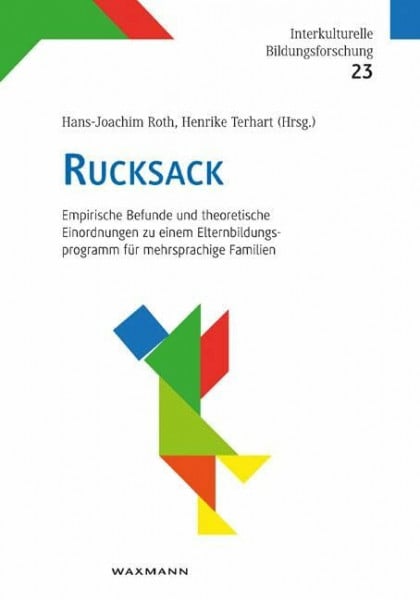 Henrike Terhart RUCKSACK: Empirische Befunde und theoretische Einordnungen zu einem Elternbildungsprogramm für mehrsprachige Familien (Interkulturelle Bildungsforschung)