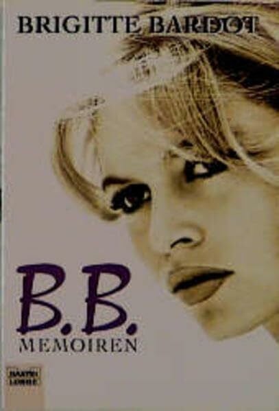 Bardot, Brigitte B.B. - Memoiren (Allgemeine Reihe. Bastei Lübbe Taschenbücher)