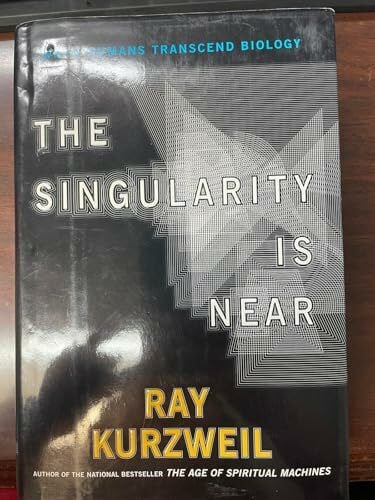 Kurzweil, Ray The Singularity Is Near: When Humans Transcend Biology
