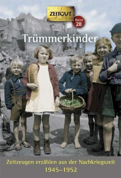 Hantke, Ingrid Trümmerkinder: Zeitzeugen erzählen aus der Nachkriegszeit. 1945-1952 (Zeitgut)