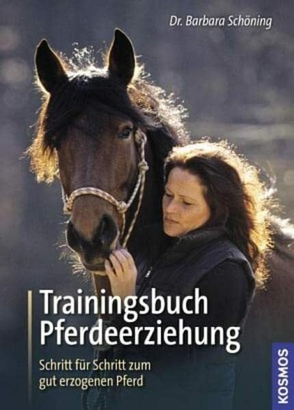 Schöning, Barbara Trainingsbuch Pferdeerziehung: Schritt für Schritt zum gut erzogenen Pferd