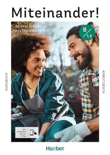 Greune, Mascha Miteinander! Deutsch für Alltag und Beruf B1.2: Deutsch als Zweitsprache / Kurs- und Arbeitsbuch plus interaktive Version