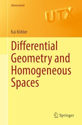 Köhler, Kai Differential Geometry and Homogeneous Spaces (Universitext)