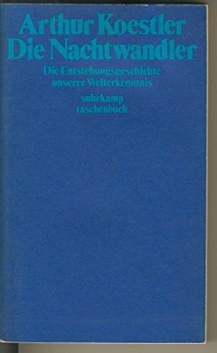 Arthur Koestler Suhrkamp Taschenbuch, Band 579: Die Nachtwandler - Die Entstehungsgeschichte unserer Welterkenntnis