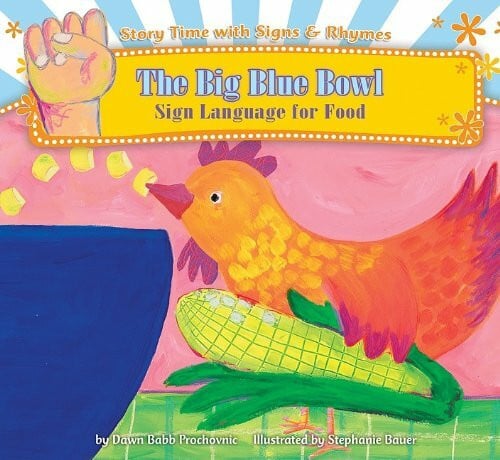 Bauer, Stephanie Big Blue Bowl: Sign Language for Food (Story Time With Signs & Rhymes)