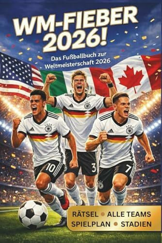 Dufter, Paul WM-Fieber 2026! Das Fußballbuch zur Weltmeisterschaft 2026: Der große Turnier-Planer für junge Fans: Mit offiziellem Spielplan, Stadion-Guide, ... Rätseln & Fun Facts zur Weltmeisterschaft!