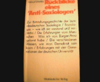 Schelsky, Helmut Rückblicke eines 'Anti-Soziologen'