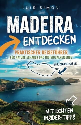 Simon, Luis Madeira entdecken - Praktischer Reiseführer für Naturliebhaber und Individualreisende - Inkl. Online-Karte