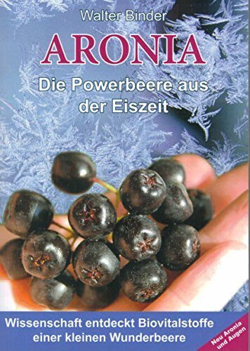 Wawer, Iwona Aronia - Die Powerbeere aus der Eiszeit: Wissenschaft entdeckt Biovitalstoffe einer kleinen Wunderbeere