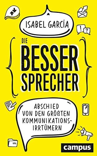 Garcia, Isabel Die Bessersprecher: Abschied von den größten Kommunikationsirrtümern