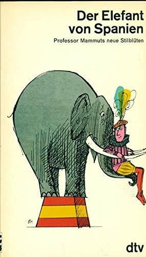 Stauber, Jules Der Elefant von Spanien: Professor Mammuts neue Stilblüten (dtv Literatur)